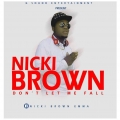 Nicki Brown  - Don't let me fall 