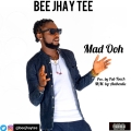 BEE JHAY TEE - Mad Ooh