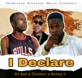 Mr Zed  - Mr'Zed ft macky 2 &Chester - I Declare 