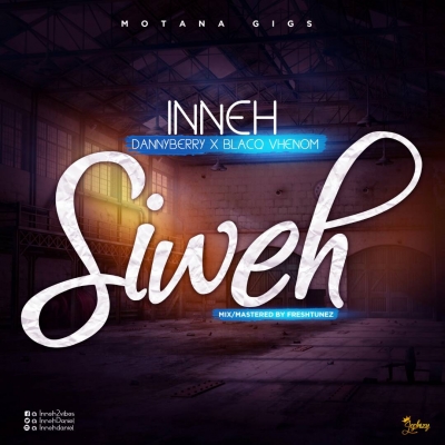 Inneh - Siweh - Inneh ft. DannyBerry X Blackq Vhenom